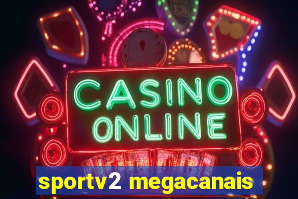 sportv2 megacanais